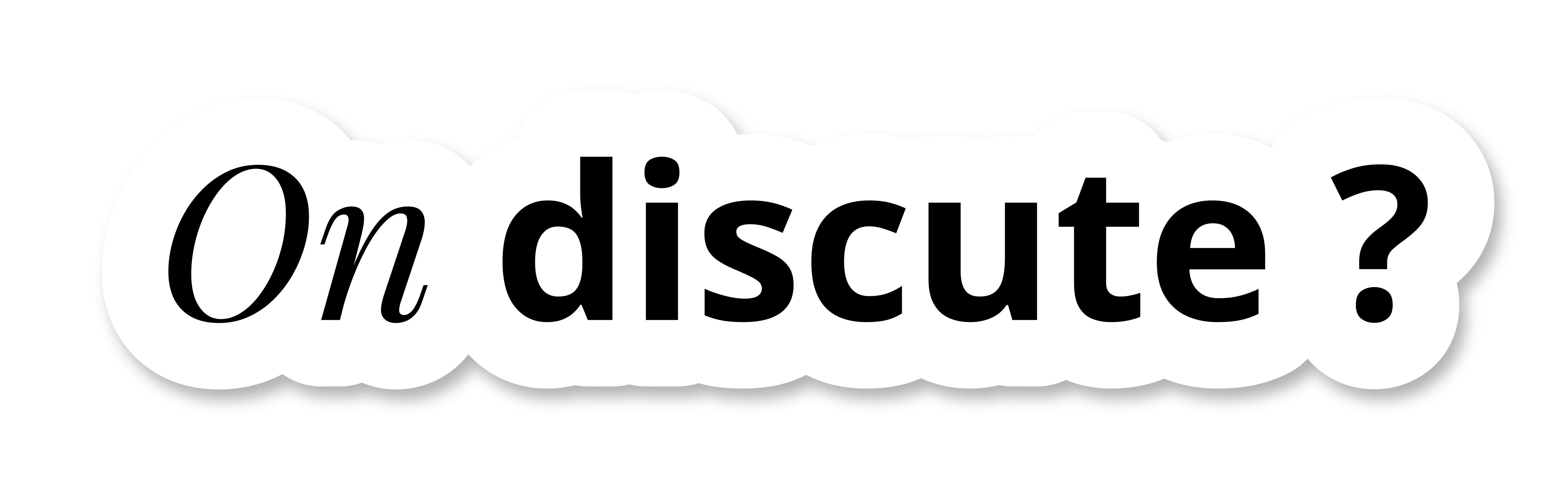 On discute ?